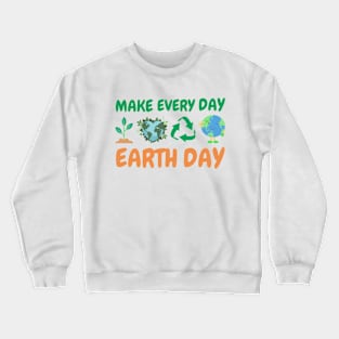 make Everyday Earth Day Crewneck Sweatshirt